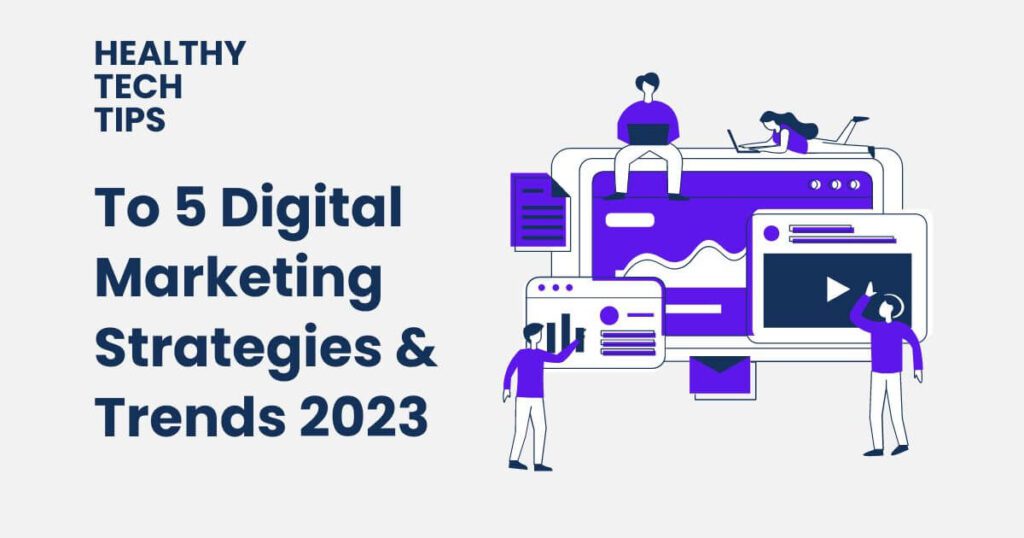 Digital Marketing Strategies and Trends 2023